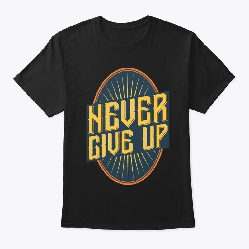  Never Give Up Premium T-Shirt