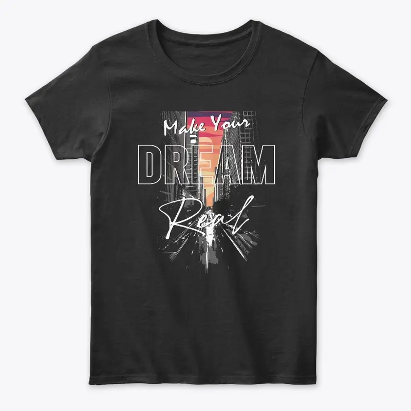 Make Your Dream Real Woman Premium Tee