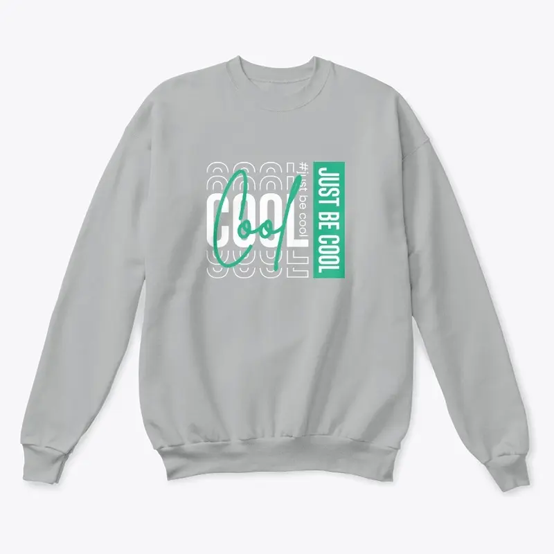 Cool Just Be Cool Premium Sweatshirt