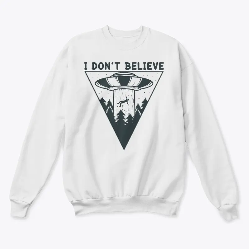 UFO I Don't Believe Premium Sweatshirt